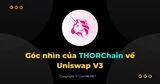 O que o THORChain pensa do Uniswap V3?
