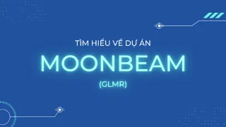 Qu'est-ce que Moonbeam (GLMR) ? Informations sur le duo GLMR & MOVR